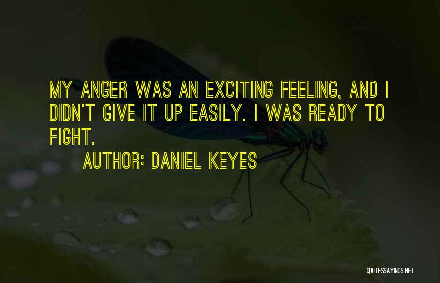 Feeling Anger Quotes By Daniel Keyes
