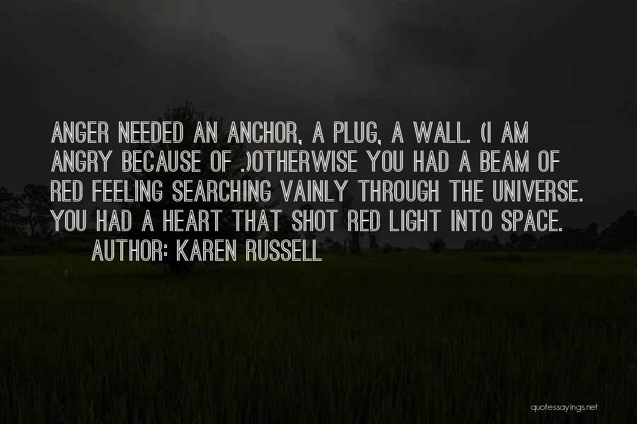 Feeling Anger Quotes By Karen Russell