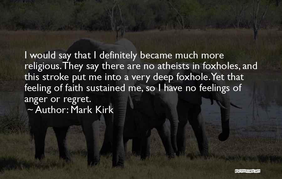 Feeling Anger Quotes By Mark Kirk