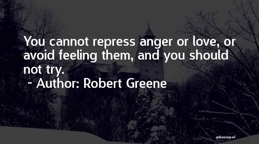 Feeling Anger Quotes By Robert Greene