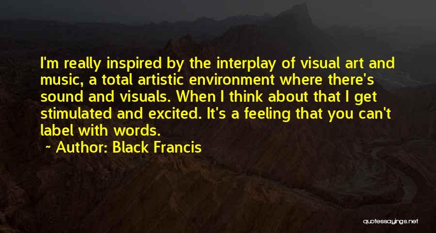 Feeling Artistic Quotes By Black Francis