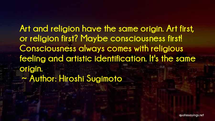 Feeling Artistic Quotes By Hiroshi Sugimoto