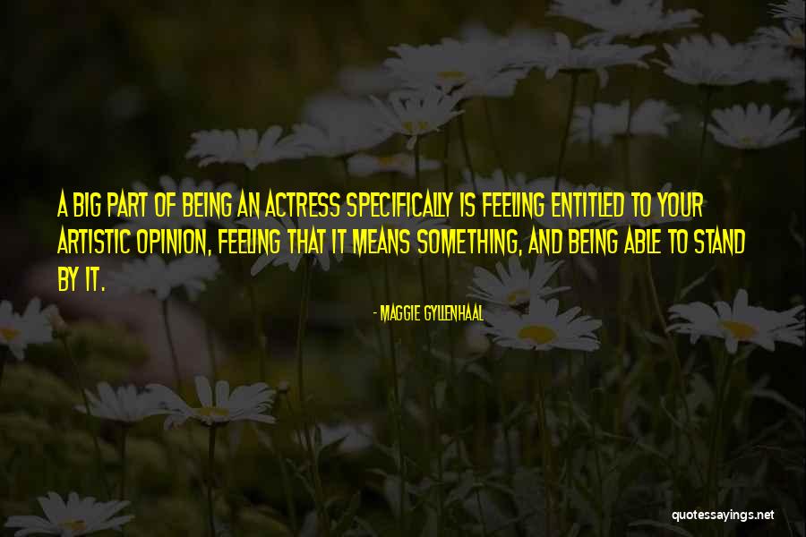 Feeling Artistic Quotes By Maggie Gyllenhaal Feeling Artistic Quotes By Maggie Gyllenhaal
