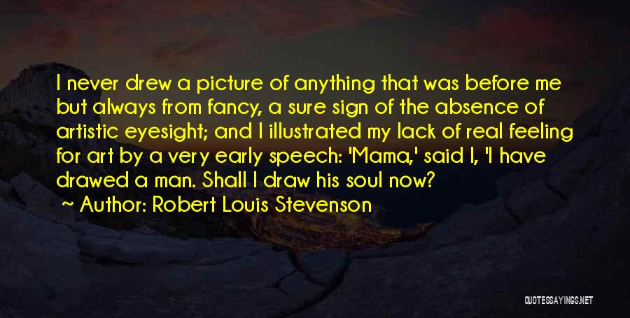 Feeling Artistic Quotes By Robert Louis Stevenson