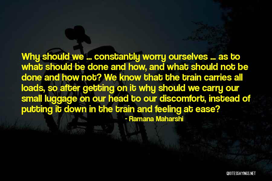 Feeling At Ease Quotes By Ramana Maharshi Feeling At Ease Quotes By Ramana Maharshi