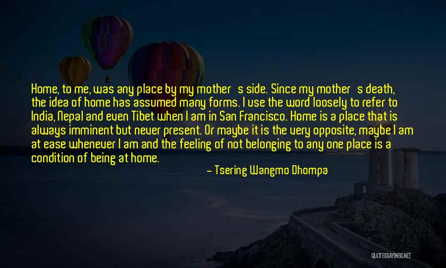 Feeling At Ease Quotes By Tsering Wangmo Dhompa Feeling At Ease Quotes By Tsering Wangmo Dhompa