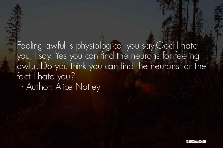 Feeling Awful Quotes By Alice Notley