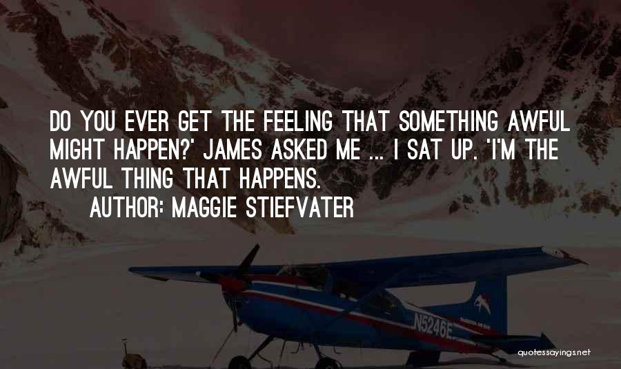 Feeling Awful Quotes By Maggie Stiefvater