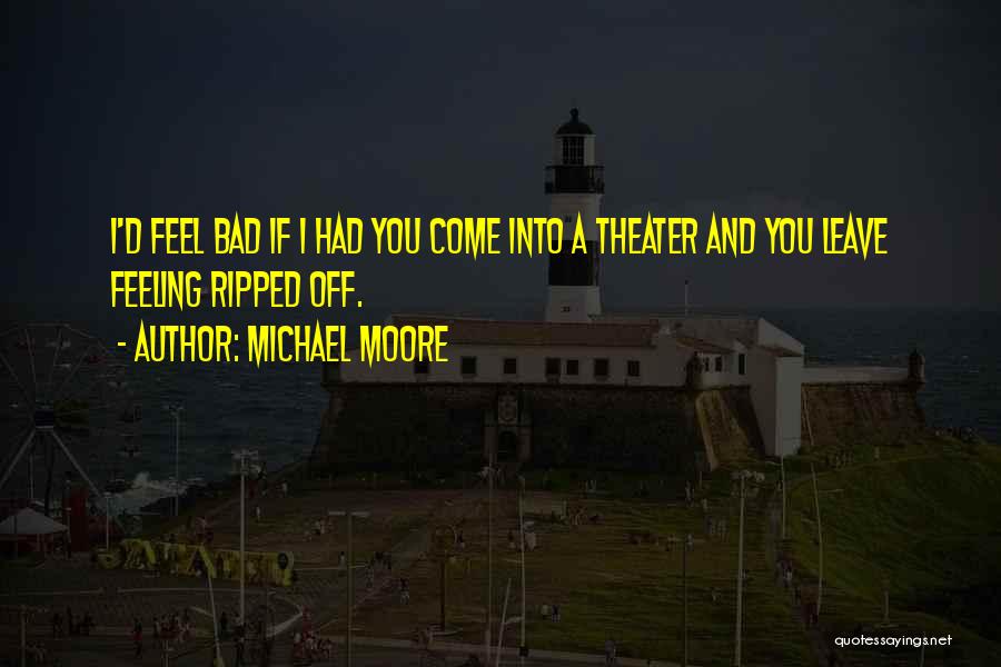 Feeling Bad For Something You Did Quotes By Michael Moore