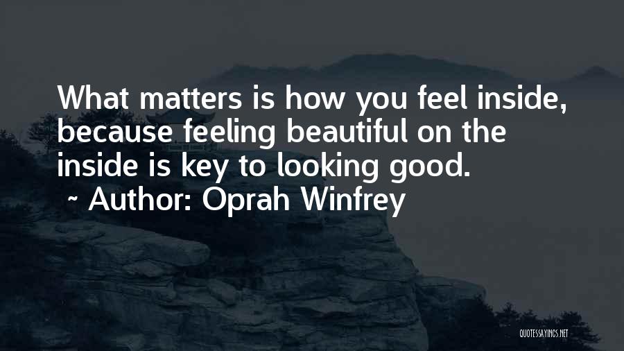 Feeling Beautiful Inside And Out Quotes By Oprah Winfrey