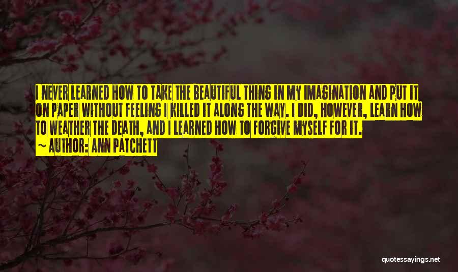 Feeling Beautiful Quotes By Ann Patchett