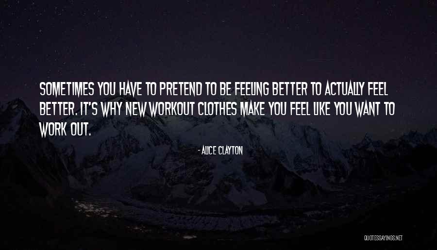 Feeling Better Quotes By Alice Clayton Feeling Better Quotes By Alice Clayton