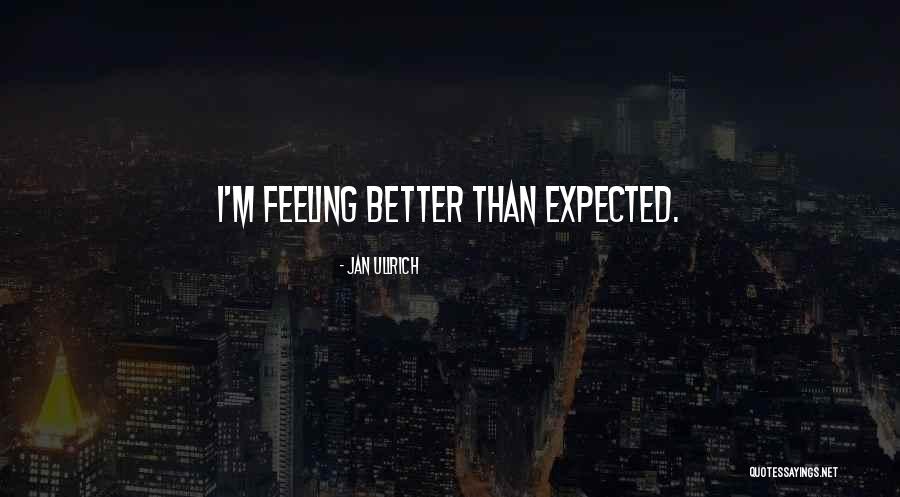 Feeling Better Quotes By Jan Ullrich Feeling Better Quotes By Jan Ullrich