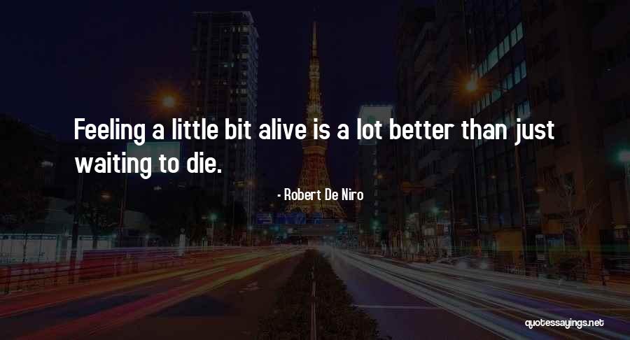 Feeling Better Quotes By Robert De Niro Feeling Better Quotes By Robert De Niro