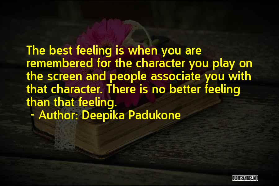 Feeling Better Soon Quotes By Deepika Padukone