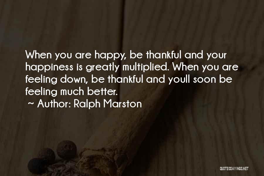 Feeling Better Soon Quotes By Ralph Marston