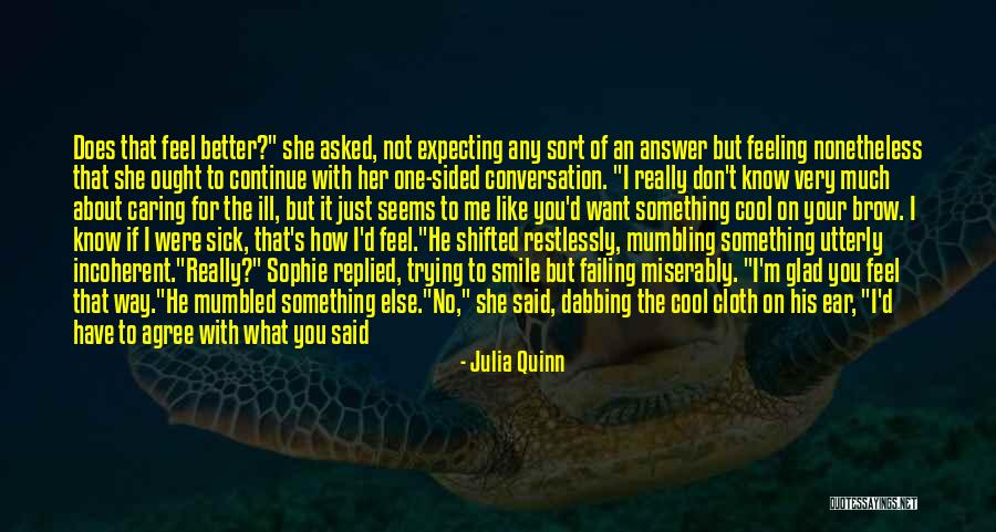 Feeling Better When Sick Quotes By Julia Quinn Feeling Better When Sick Quotes By Julia Quinn