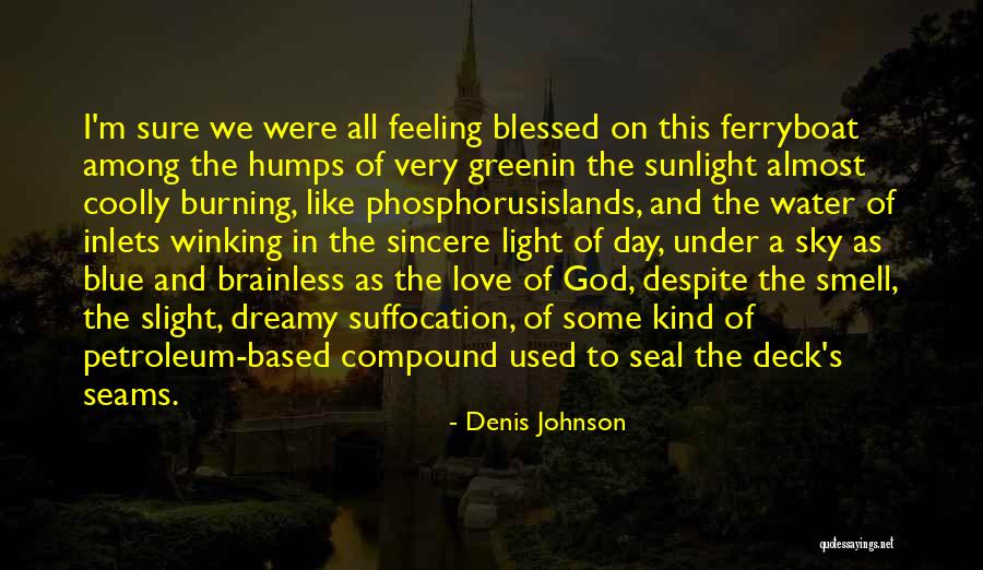 Feeling Blessed By God Quotes By Denis Johnson Feeling Blessed By God Quotes By Denis Johnson