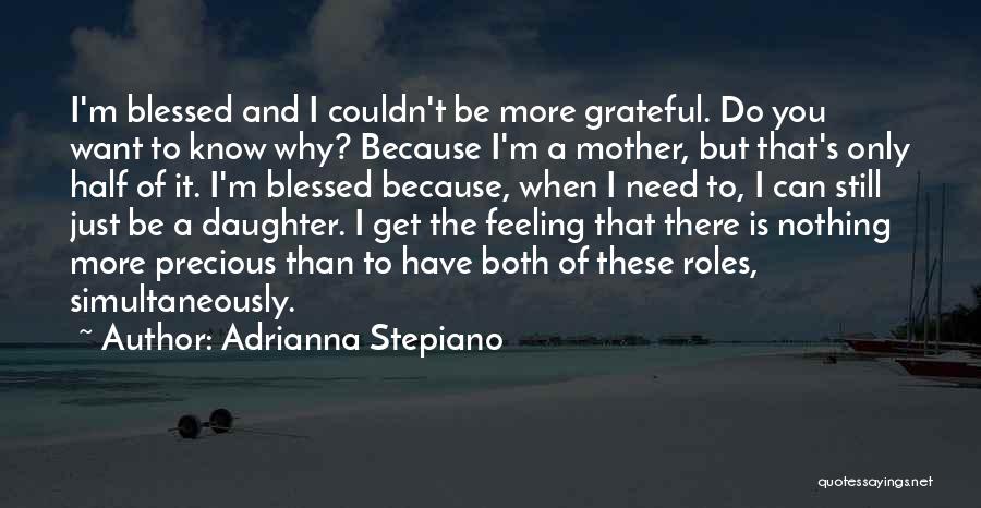 Feeling Blessed Quotes By Adrianna Stepiano