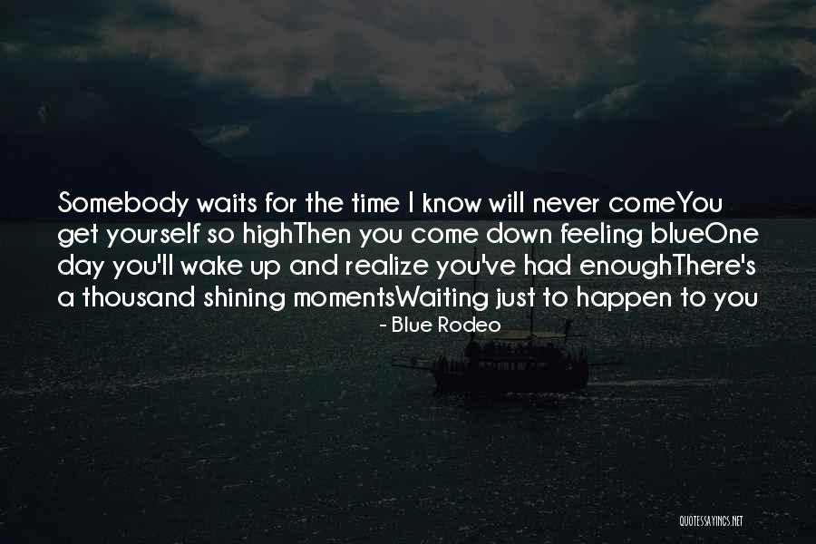 Feeling Blue Quotes By Blue Rodeo Feeling Blue Quotes By Blue Rodeo