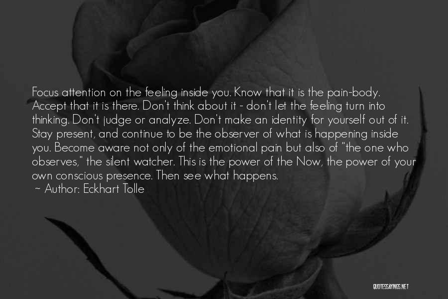 Feeling Body Pain Quotes By Eckhart Tolle