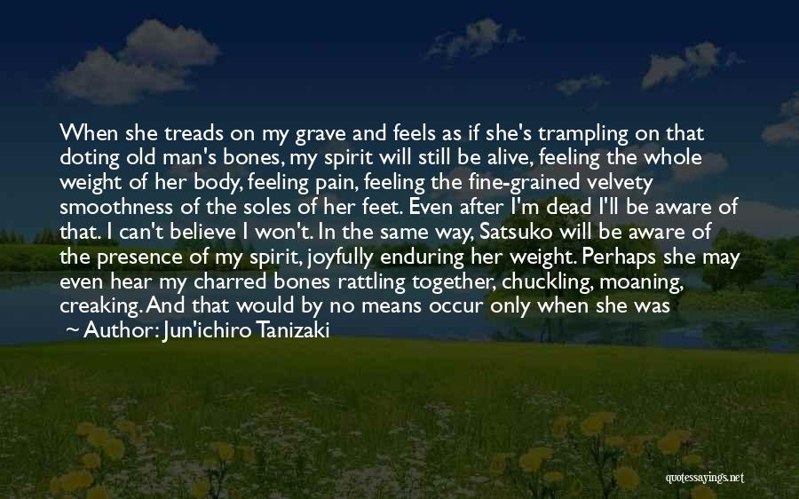 Feeling Body Pain Quotes By Jun'ichiro Tanizaki