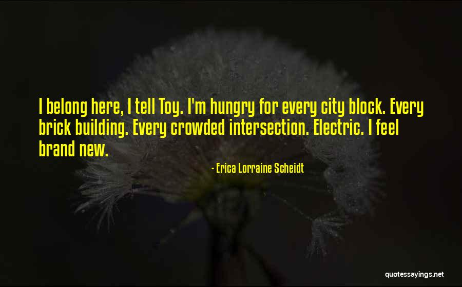 Feeling Brand New Quotes By Erica Lorraine Scheidt Feeling Brand New Quotes By Erica Lorraine Scheidt