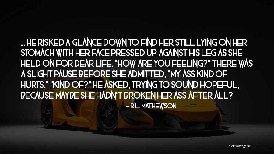 Feeling Broken Down Quotes By R.L. Mathewson