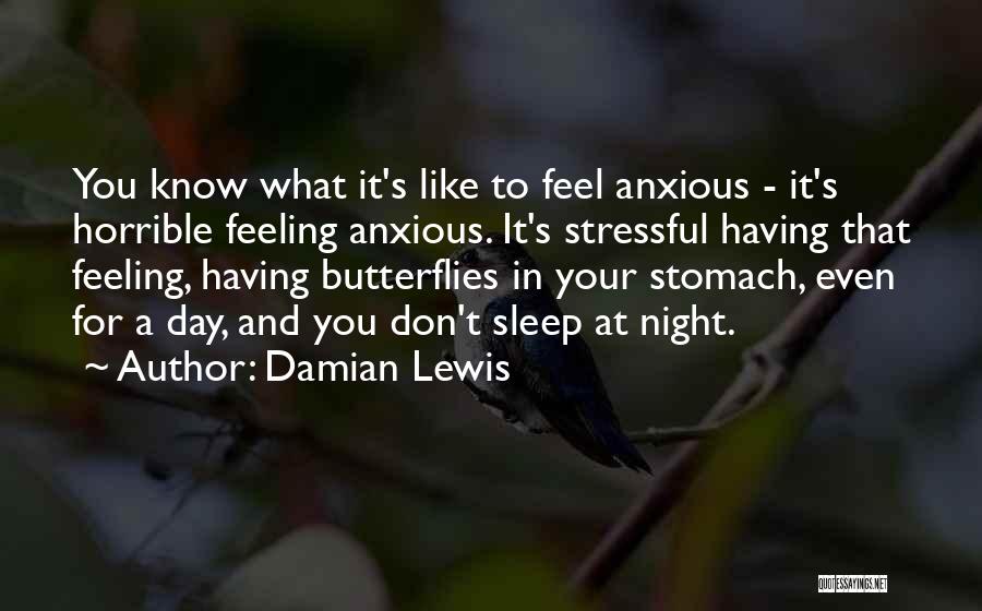 Feeling Butterflies In Stomach Quotes By Damian Lewis