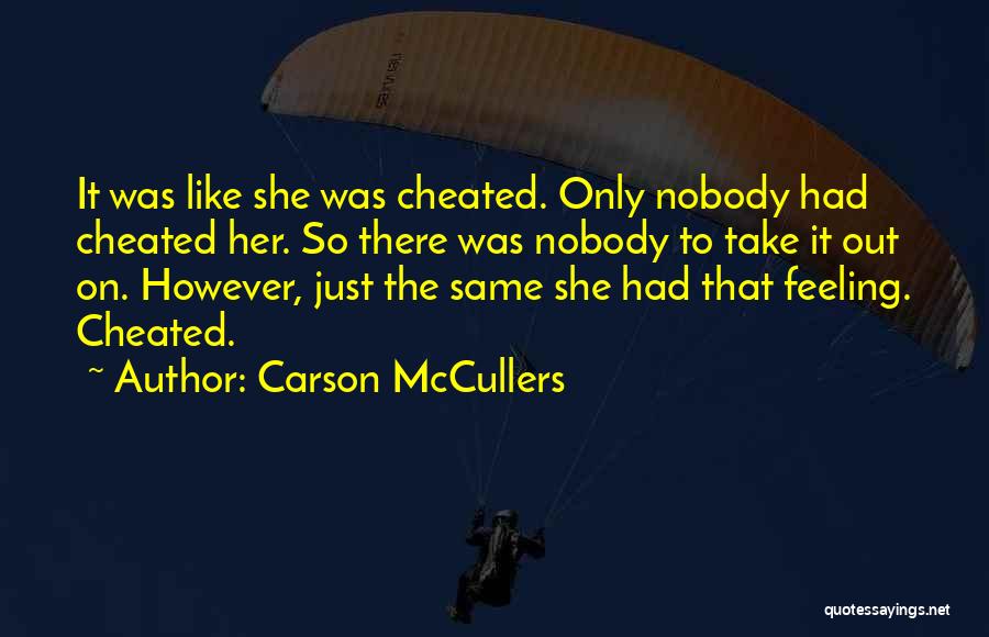 Feeling Cheated By Someone Quotes By Carson McCullers