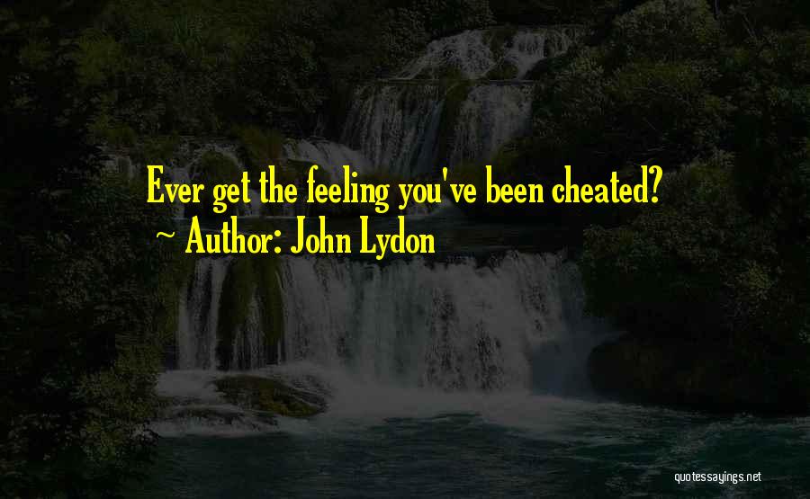 Feeling Cheated Quotes By John Lydon