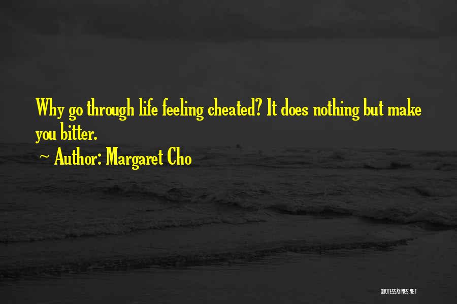 Feeling Cheated Quotes By Margaret Cho