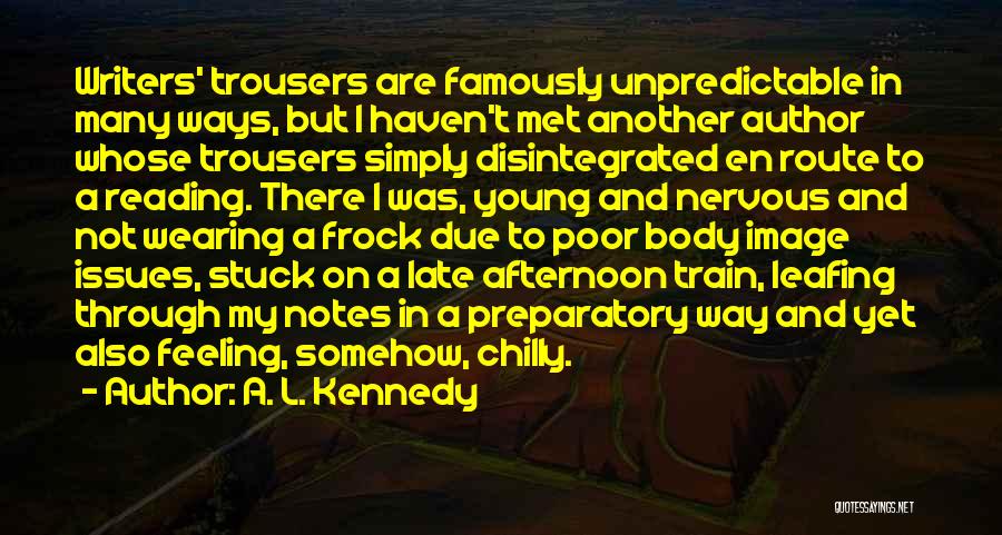 Feeling Chilly Quotes By A. L. Kennedy