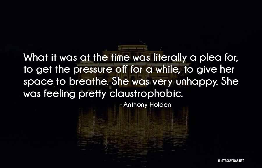 Feeling Claustrophobic Quotes By Anthony Holden Feeling Claustrophobic Quotes By Anthony Holden