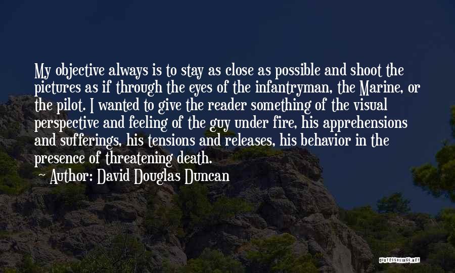 Feeling Close Quotes By David Douglas Duncan