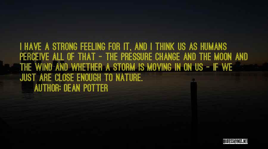 Feeling Close Quotes By Dean Potter