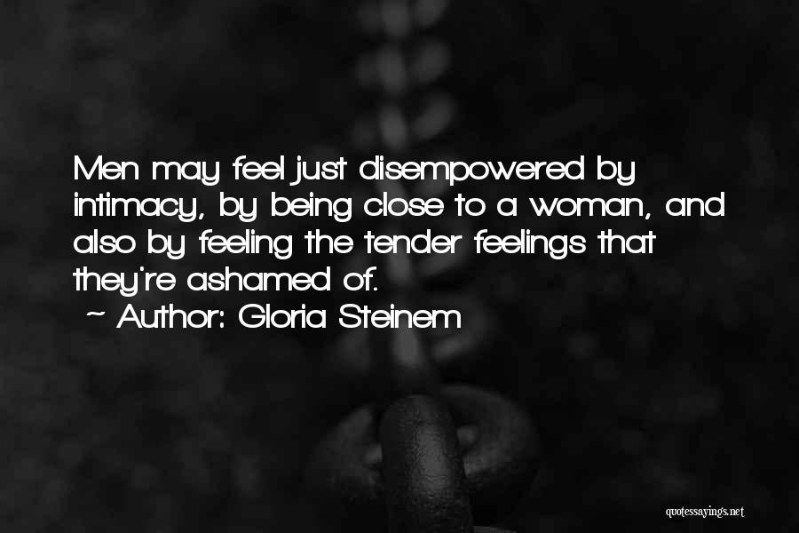 Feeling Close Quotes By Gloria Steinem