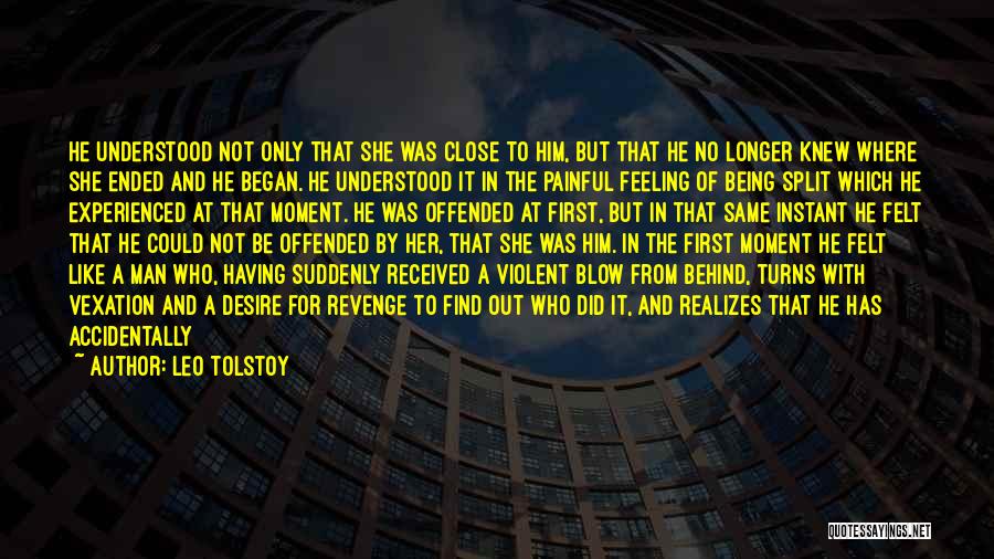 Feeling Close Quotes By Leo Tolstoy