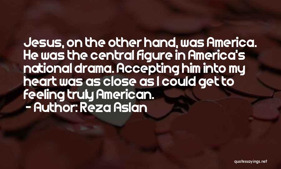 Feeling Close Quotes By Reza Aslan