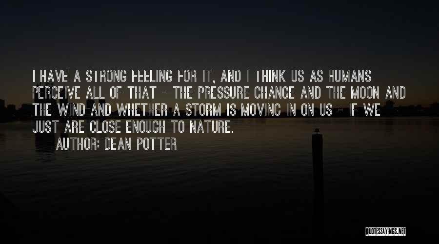 Feeling Close To Nature Quotes By Dean Potter