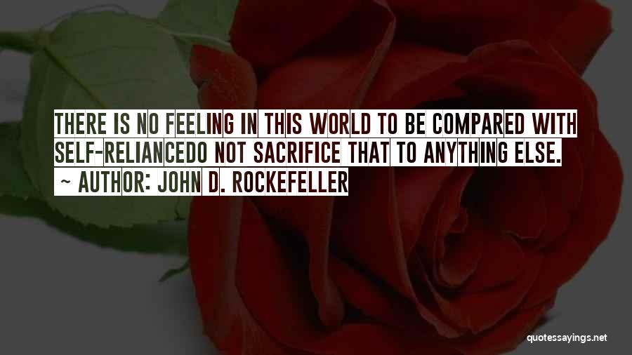 Feeling Compared Quotes By John D. Rockefeller