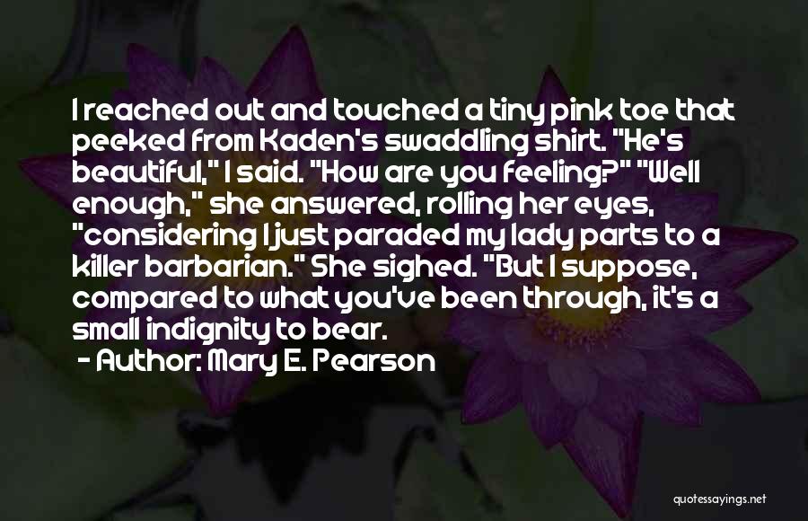 Feeling Compared Quotes By Mary E. Pearson