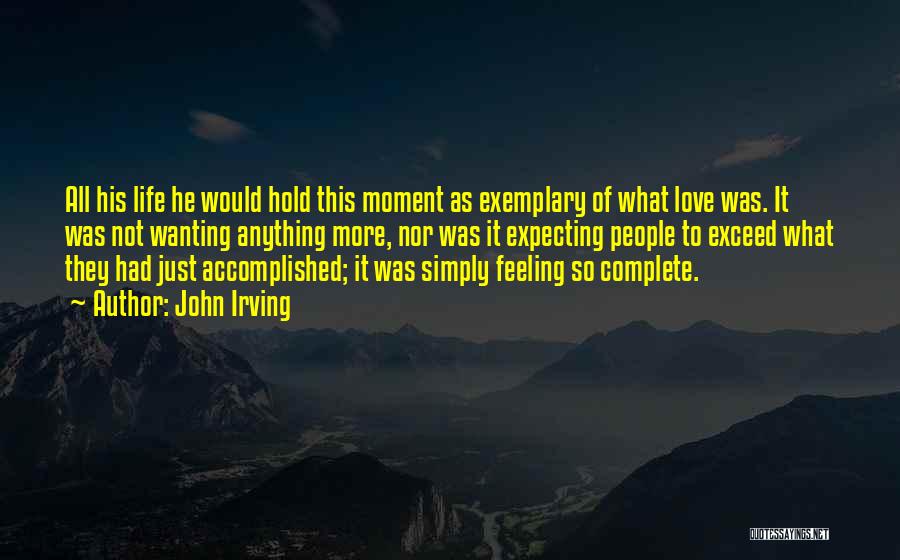 Feeling Complete Quotes By John Irving