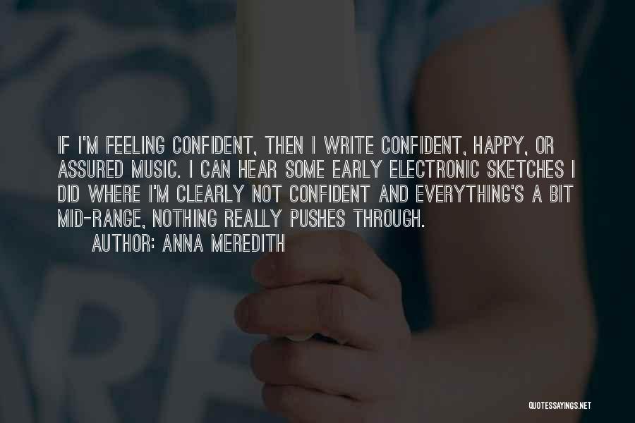 Feeling Confident Quotes By Anna Meredith