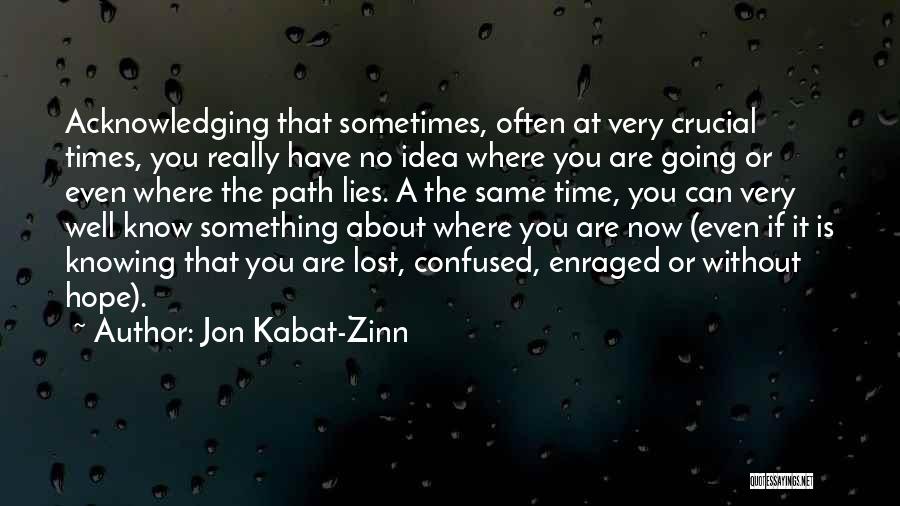 Feeling Confused And Lost Quotes By Jon Kabat-Zinn