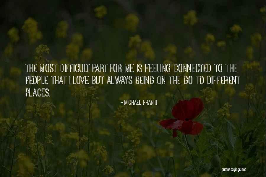 Feeling Connected Quotes By Michael Franti Feeling Connected Quotes By Michael Franti