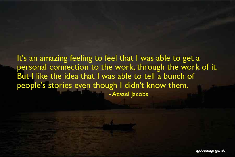 Feeling Connection Quotes By Azazel Jacobs Feeling Connection Quotes By Azazel Jacobs