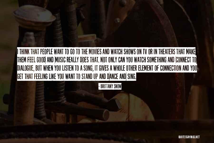 Feeling Connection Quotes By Brittany Snow Feeling Connection Quotes By Brittany Snow