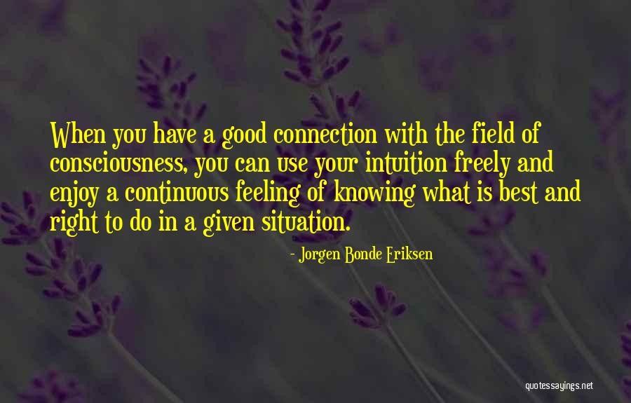 Feeling Connection Quotes By Jorgen Bonde Eriksen Feeling Connection Quotes By Jorgen Bonde Eriksen