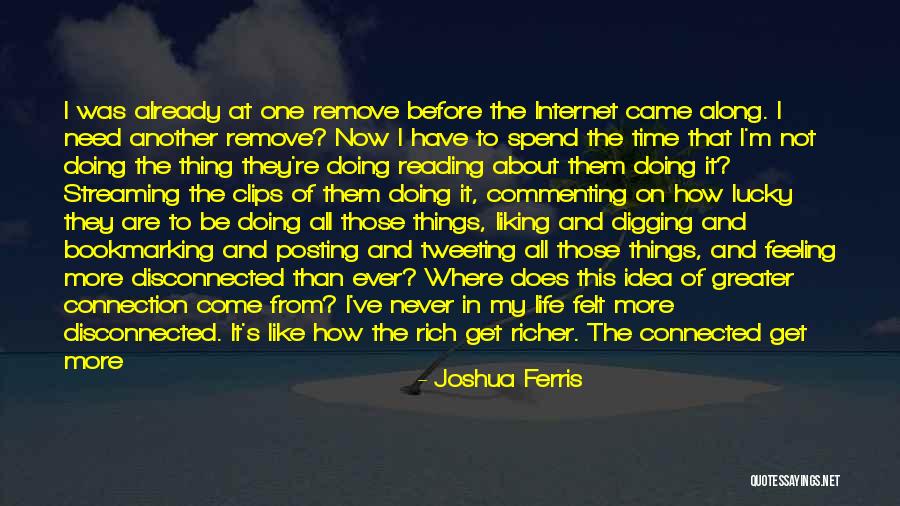 Feeling Connection Quotes By Joshua Ferris Feeling Connection Quotes By Joshua Ferris